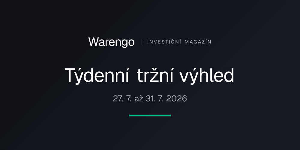 Týdenní tržní výhled 27. 7. až 31. 7. 2026
